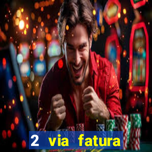 2 via fatura bradescard visa